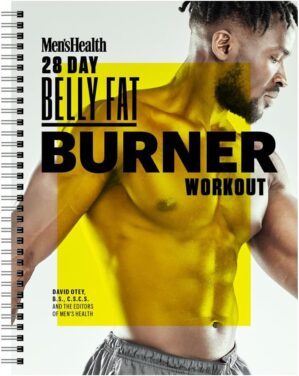 Men's Health 28-Day Belly Fat Burner Workout Planner: Medium to high-intensity compound exercises to help you burn fat and chisel your abs with a workout planner to keep you on track