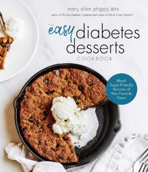 The Easy Diabetes Desserts Book: Blood Sugar-Friendly Versions of Your Favorite Treats